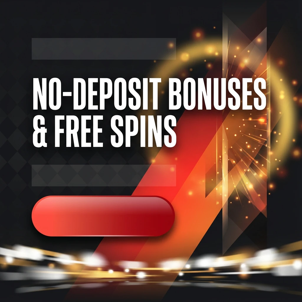 No-Deposit Bonuses & Free Spins